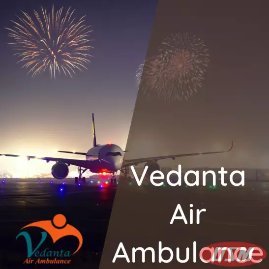 Get Vedanta Air Ambulance From Delhi With Finest Medical Amenities