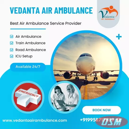 Vedanta Air Ambulance In Guwahati For Comfy Patient Relocation Service