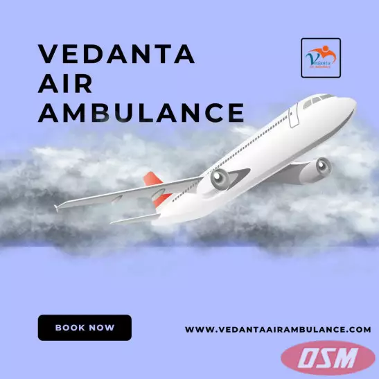 Obtain Vedanta Air Ambulance From Delhi With Superior Medical Facility