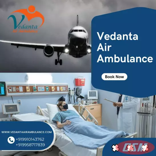 Vedanta Air Ambulance In Kolkata With Advanced Medical System