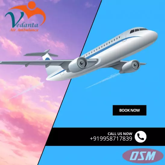Choose Vedanta Air Ambulance In Delhi With Superior Medical Treatment