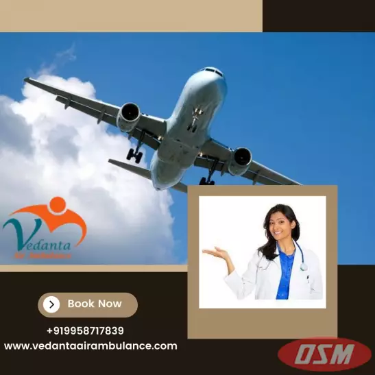 Care And Safe Patient Transfer By Vedanta Air Ambulance Service