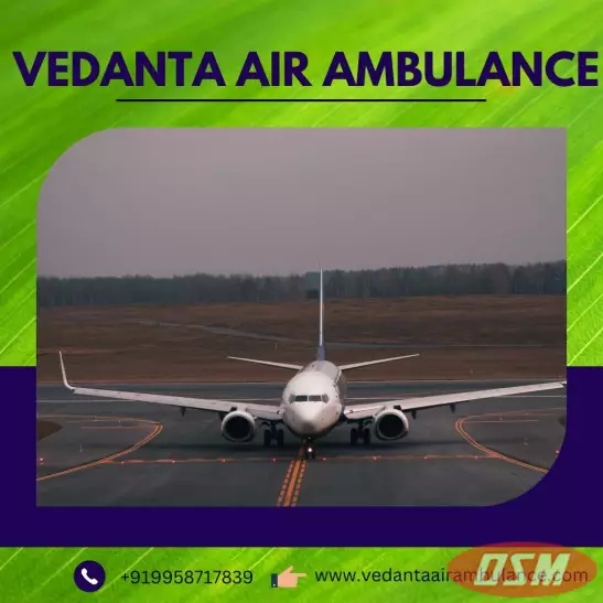 Vedanta Air Ambulance In Chennai With World-Class Medical Features