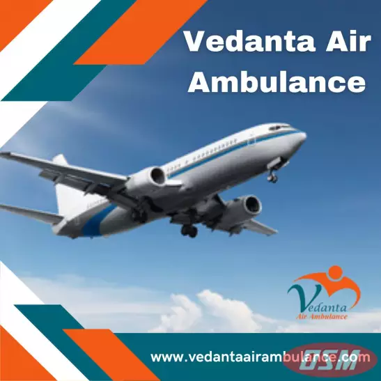 Use Vedanta Air Ambulance In Guwahati With Suitable Medical Assistance