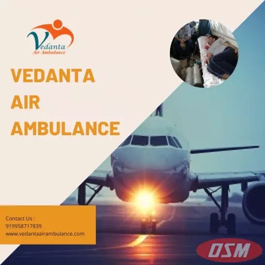Use Vedanta Air Ambulance In Ranchi For The Top-Level Medical Features