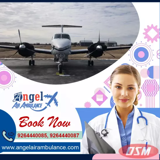 Angel Air Ambulance In Dibrugarh For Life-Saving Remedial Facility