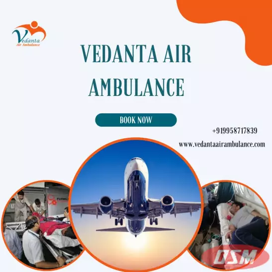 For Full Medical Solutions During Transfer Get Vedanta Air Ambulance